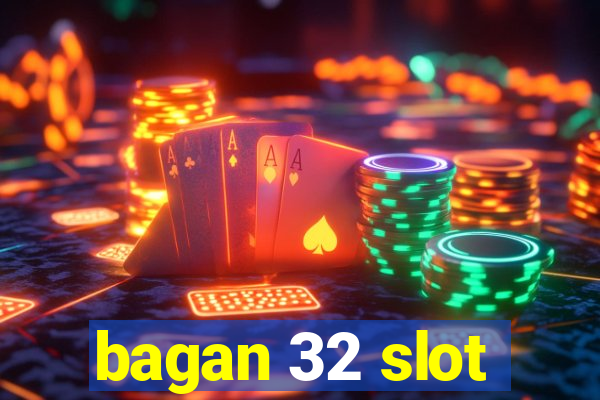 bagan 32 slot