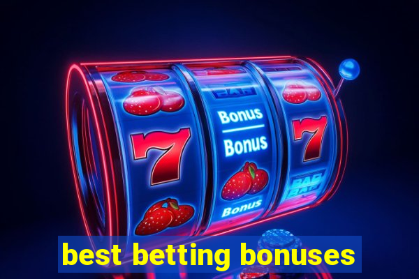 best betting bonuses