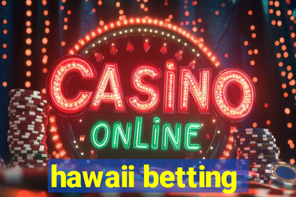 hawaii betting