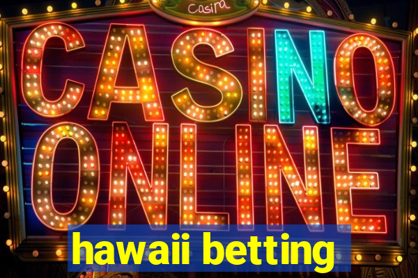 hawaii betting