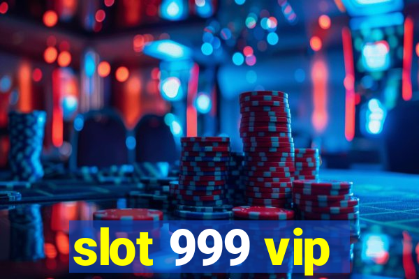 slot 999 vip