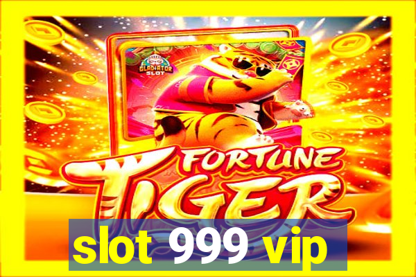 slot 999 vip