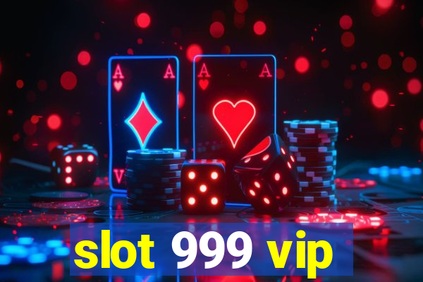 slot 999 vip