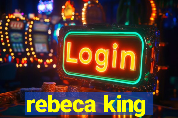 rebeca king