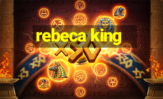 rebeca king