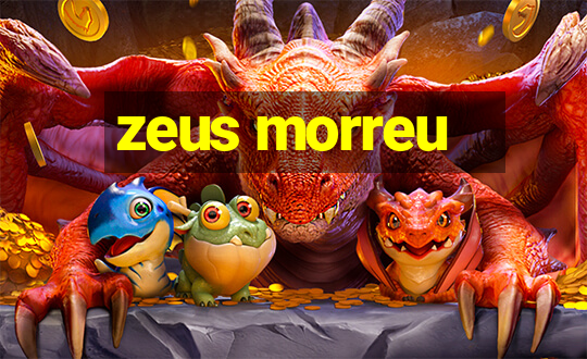 zeus morreu