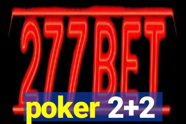 poker 2+2