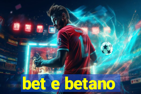 bet e betano