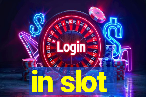 in slot