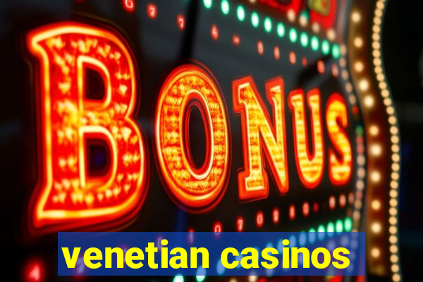 venetian casinos