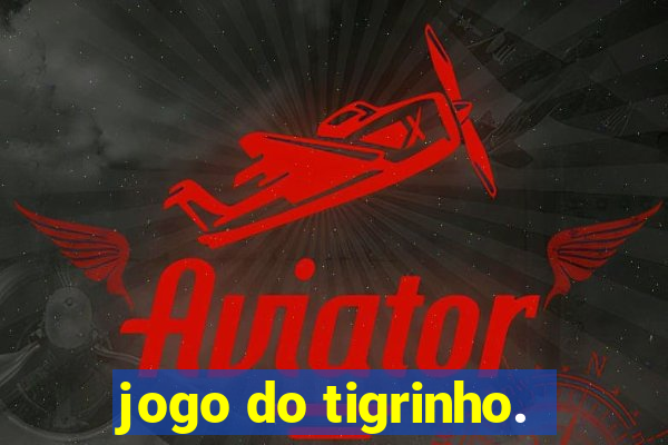 jogo do tigrinho.