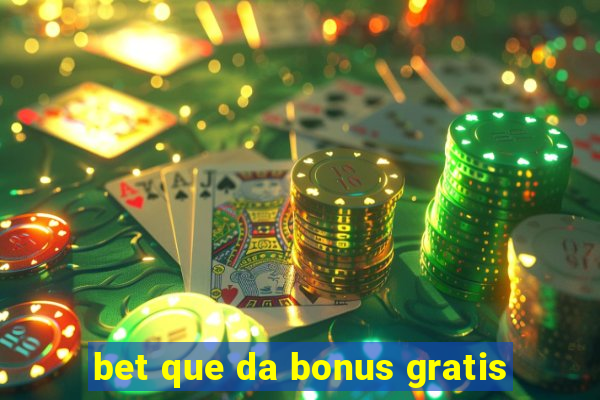 bet que da bonus gratis