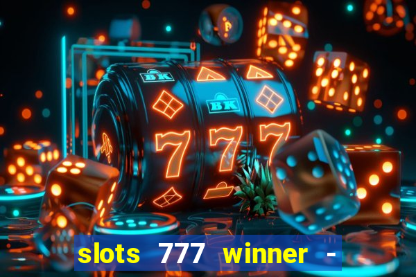 slots 777 winner - casino game