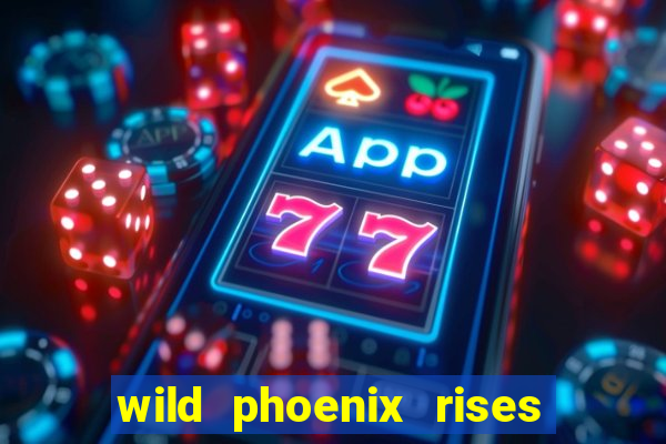 wild phoenix rises slot free play