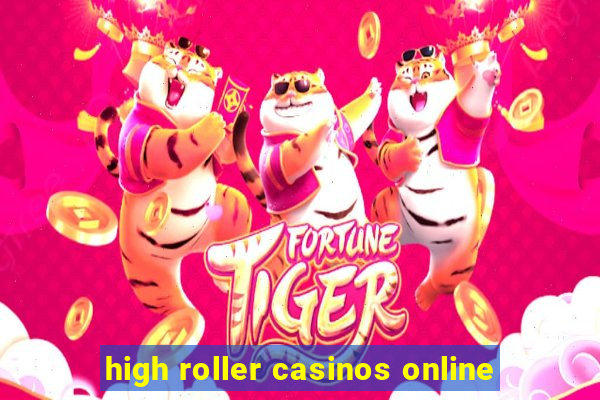 high roller casinos online