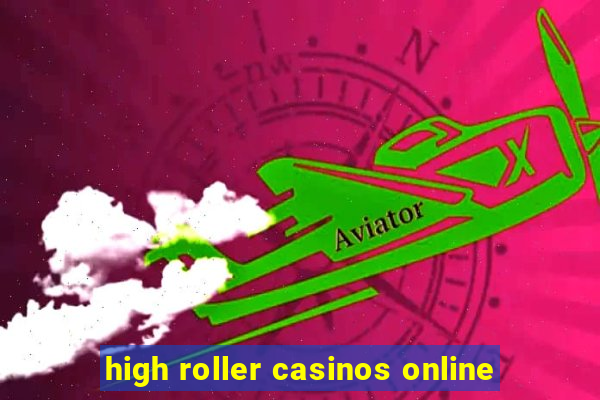 high roller casinos online