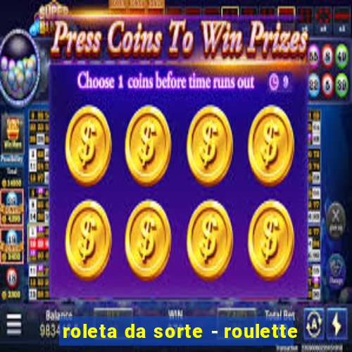 roleta da sorte - roulette