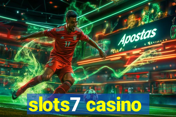 slots7 casino