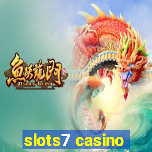 slots7 casino