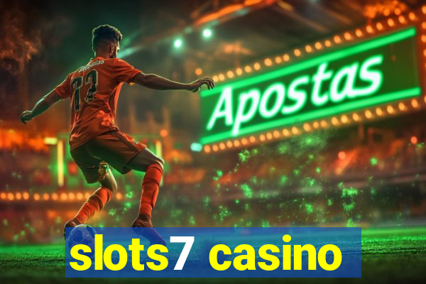 slots7 casino