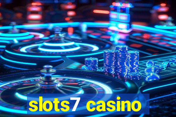 slots7 casino