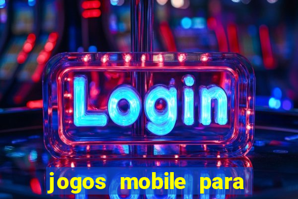 jogos mobile para ganhar dinheiro