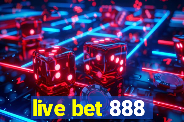 live bet 888