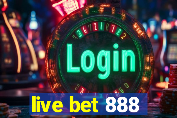 live bet 888