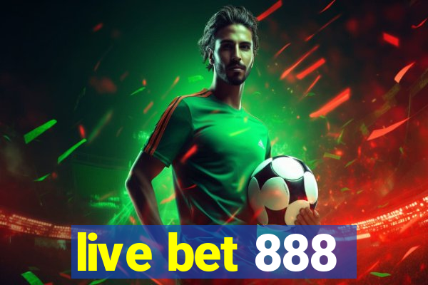 live bet 888