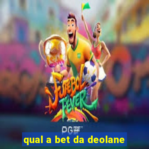 qual a bet da deolane