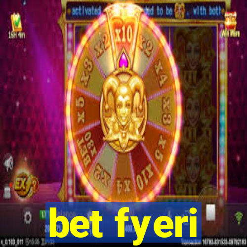 bet fyeri