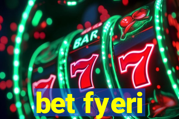 bet fyeri