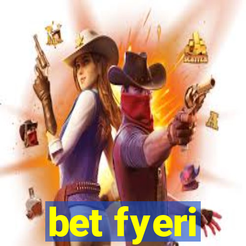 bet fyeri