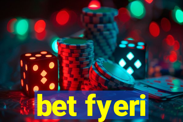 bet fyeri