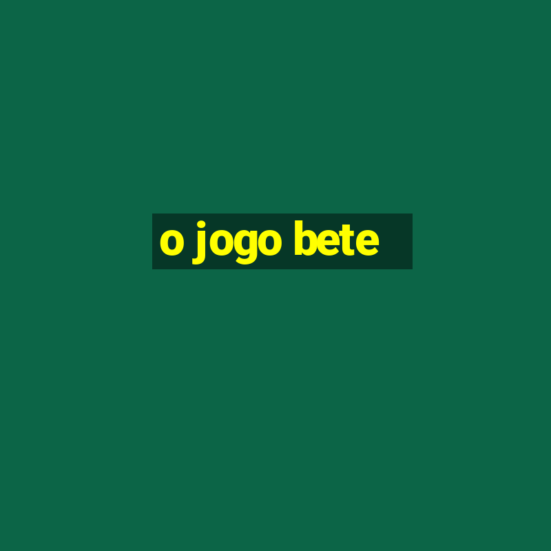 o jogo bete