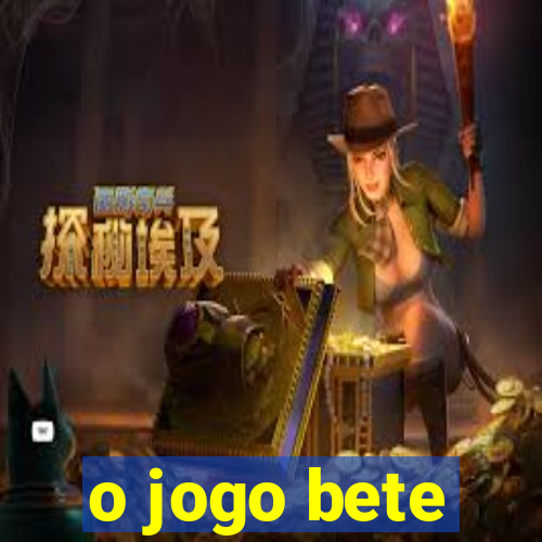 o jogo bete