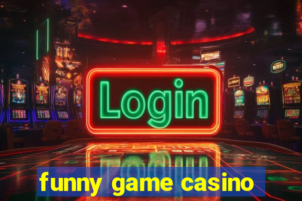 funny game casino