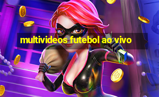 multivideos futebol ao vivo