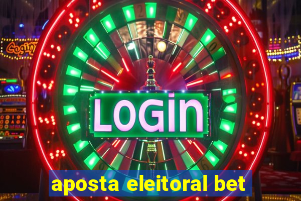 aposta eleitoral bet