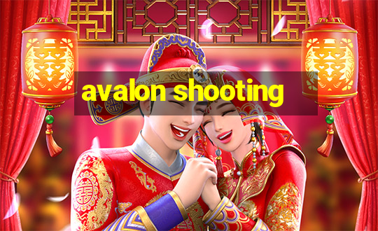 avalon shooting