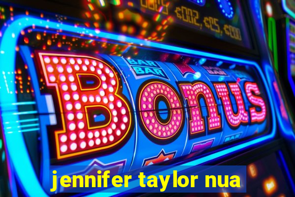 jennifer taylor nua