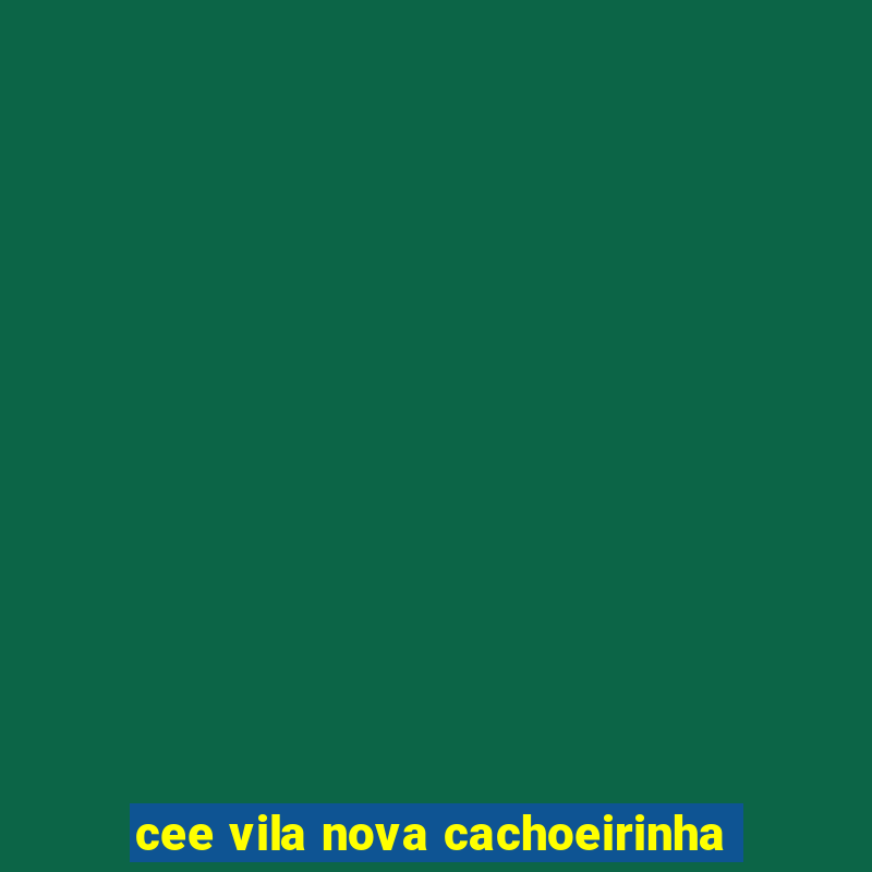 cee vila nova cachoeirinha