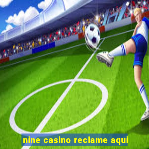 nine casino reclame aqui