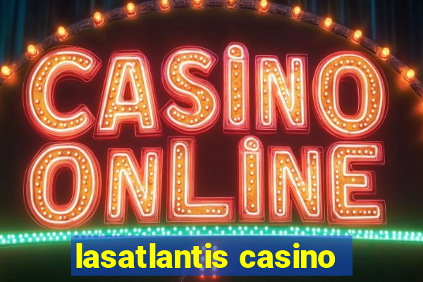 lasatlantis casino