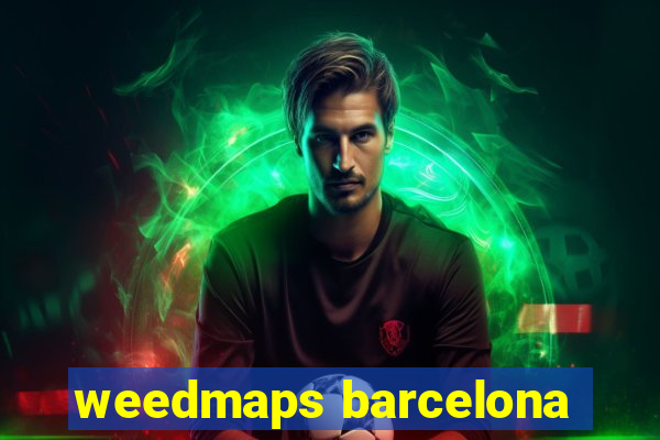 weedmaps barcelona