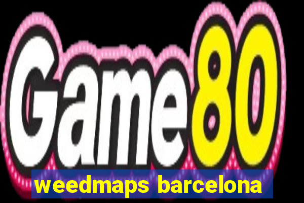 weedmaps barcelona