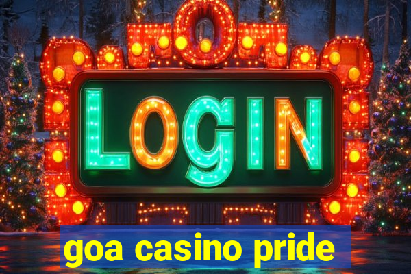 goa casino pride