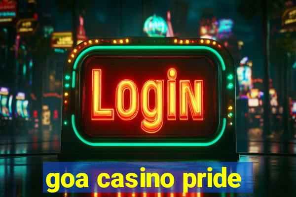 goa casino pride