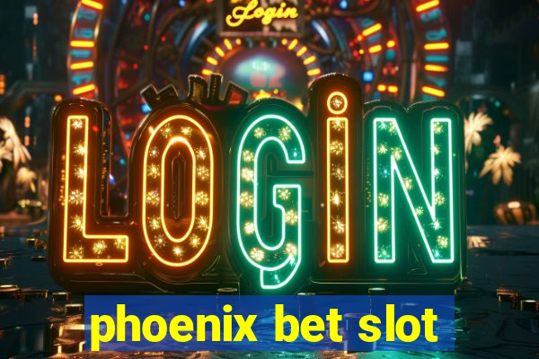 phoenix bet slot