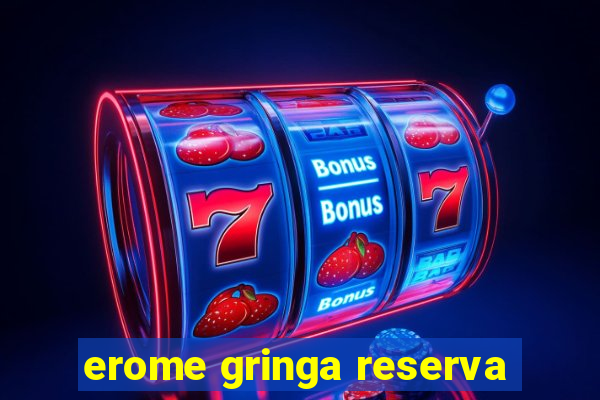 erome gringa reserva